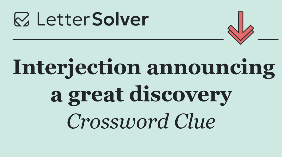 Interjection announcing a great discovery