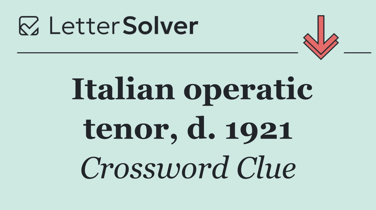 Italian operatic tenor, d. 1921