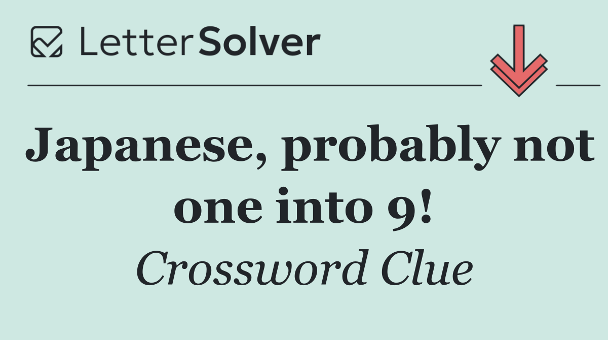 Japanese, probably not one into 9!