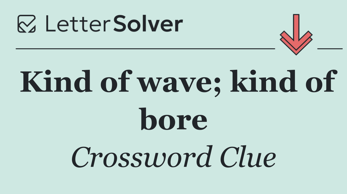 Kind of wave; kind of bore