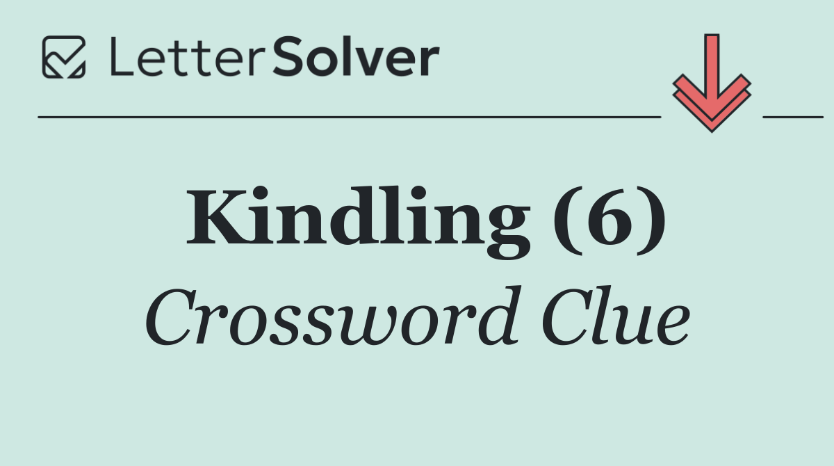 Kindling (6)