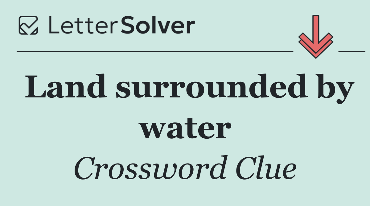 Land surrounded by water