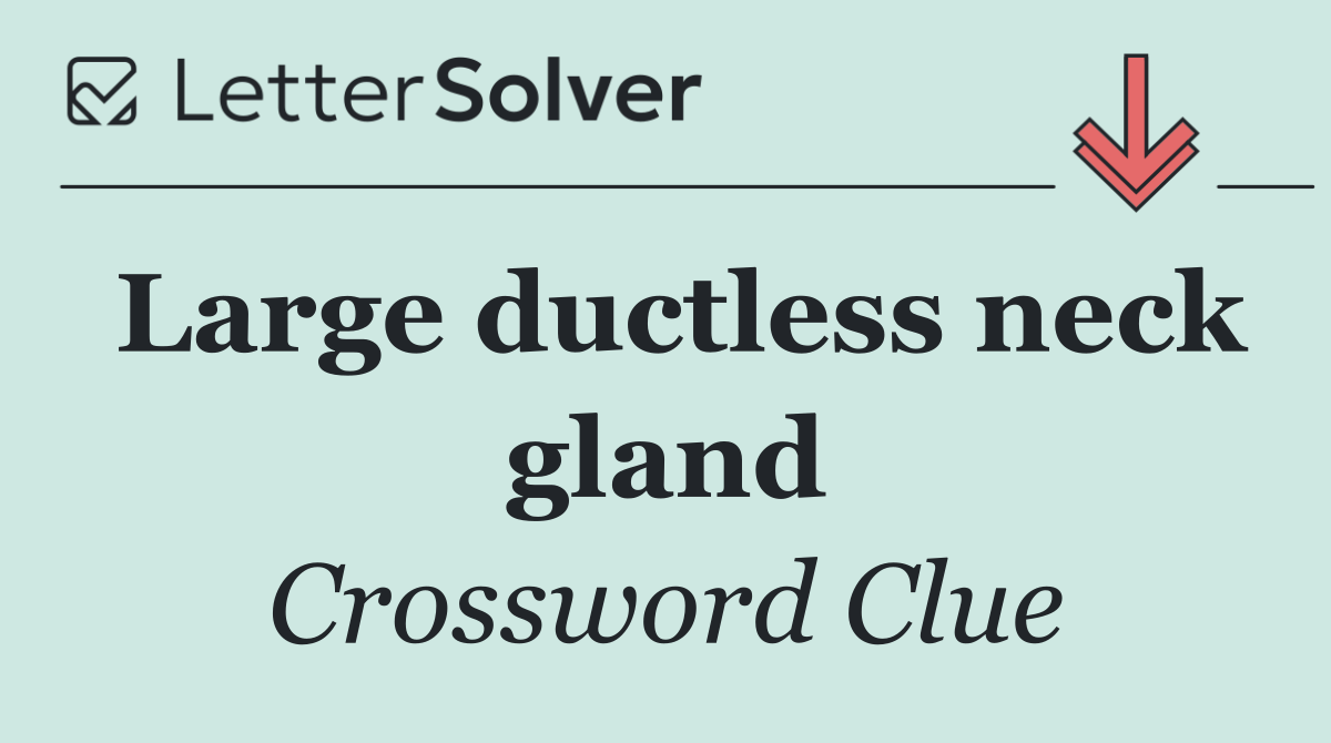 Large ductless neck gland