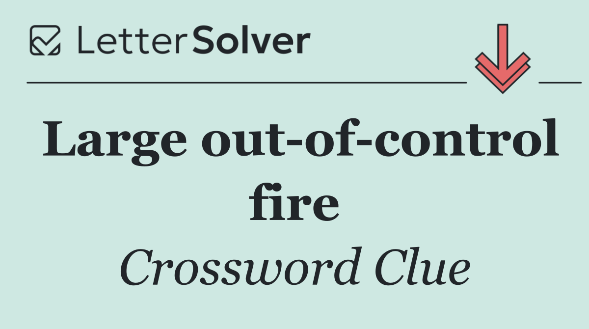 Large out of control fire