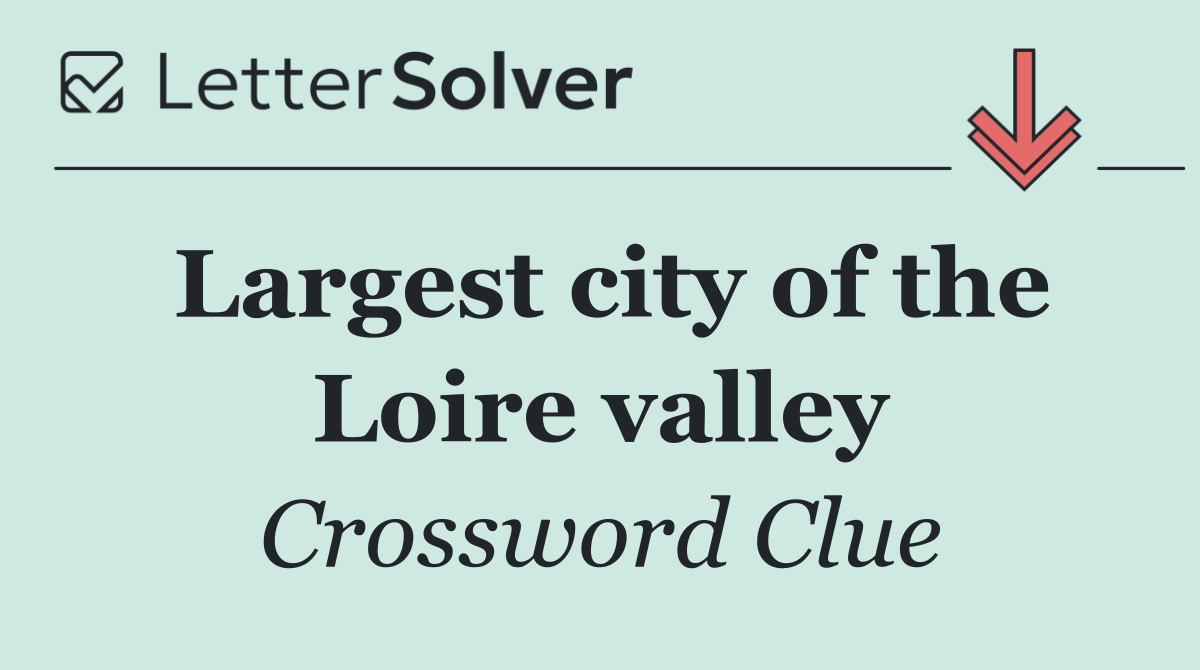 Largest city of the Loire valley