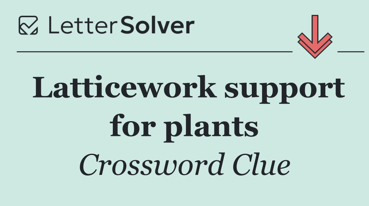 Latticework support for plants