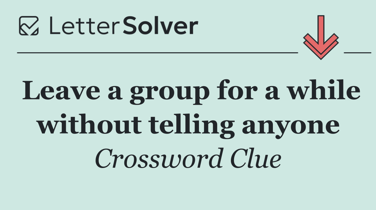Leave a group for a while without telling anyone