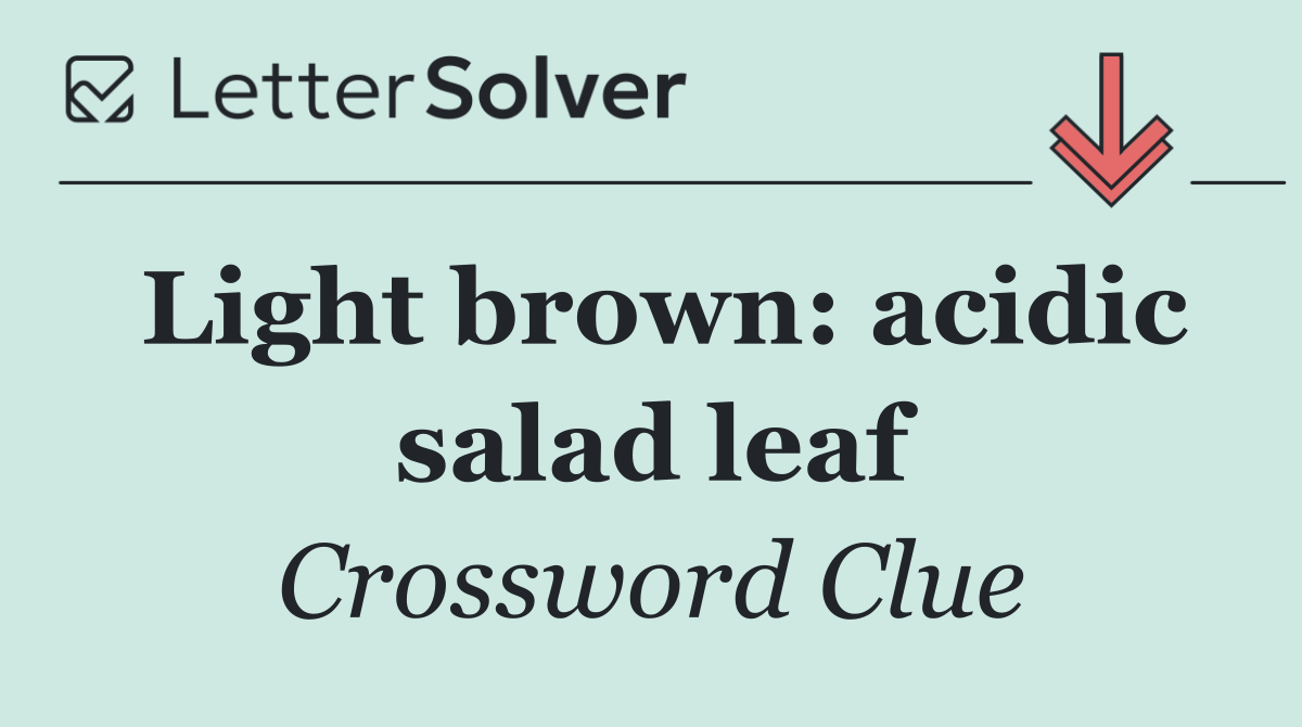Light brown: acidic salad leaf