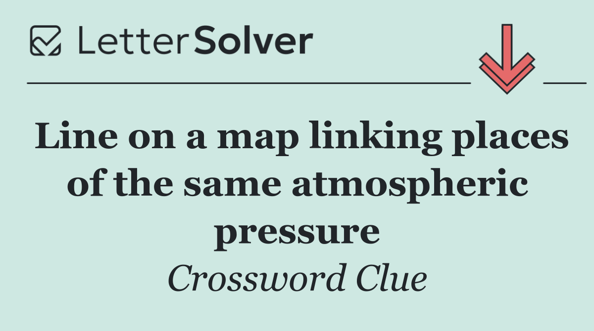 Line on a map linking places of the same atmospheric pressure
