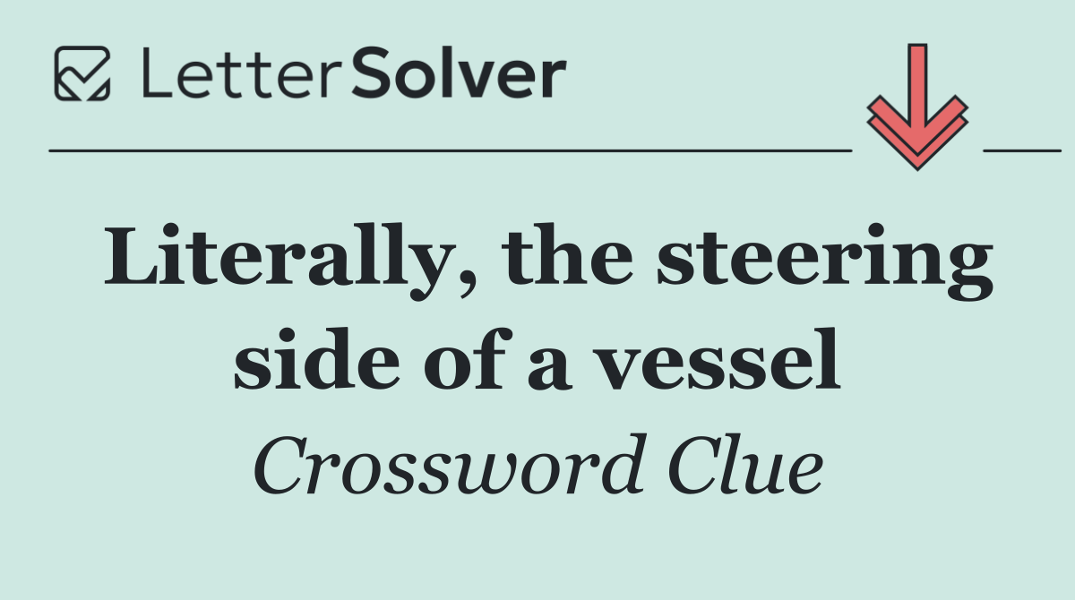 Literally, the steering side of a vessel