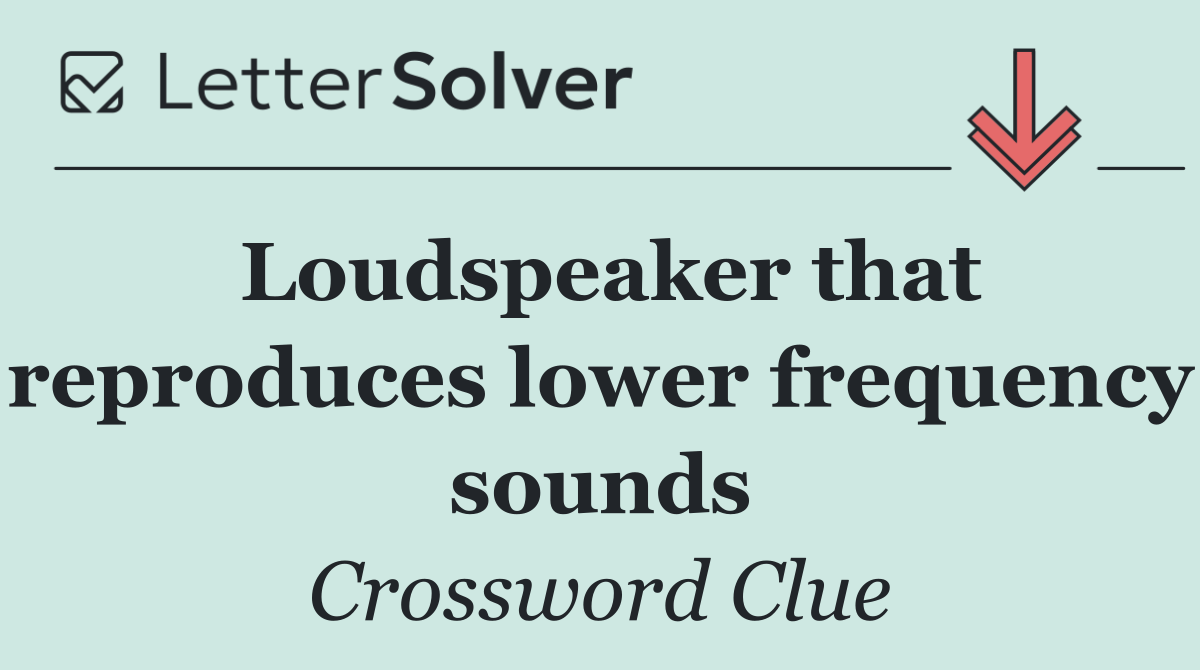 Loudspeaker that reproduces lower frequency sounds