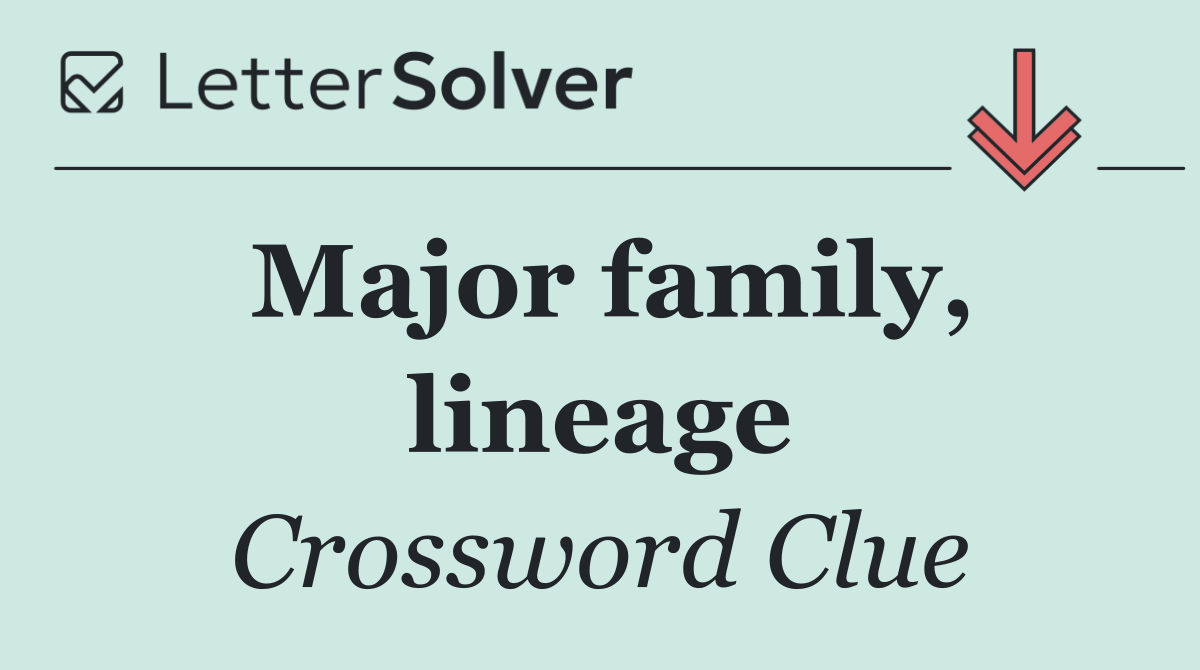 Major family, lineage