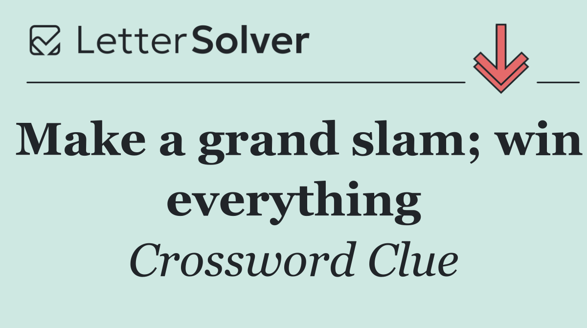 Make a grand slam; win everything