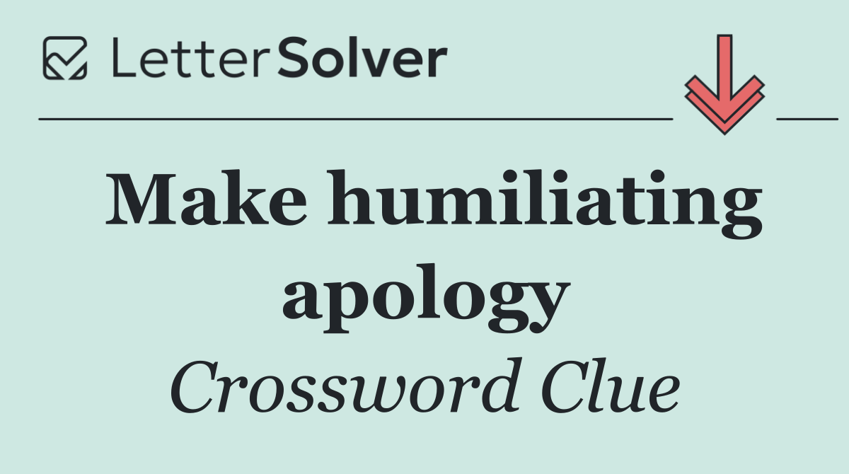 Make humiliating apology