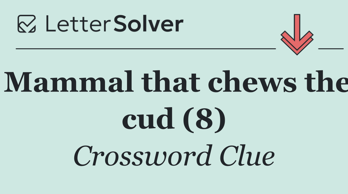 Mammal that chews the cud (8)
