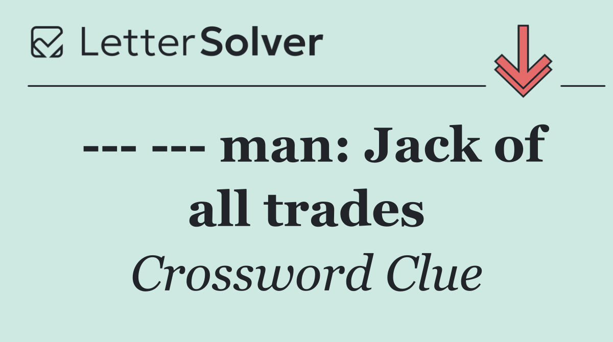         man: Jack of all trades