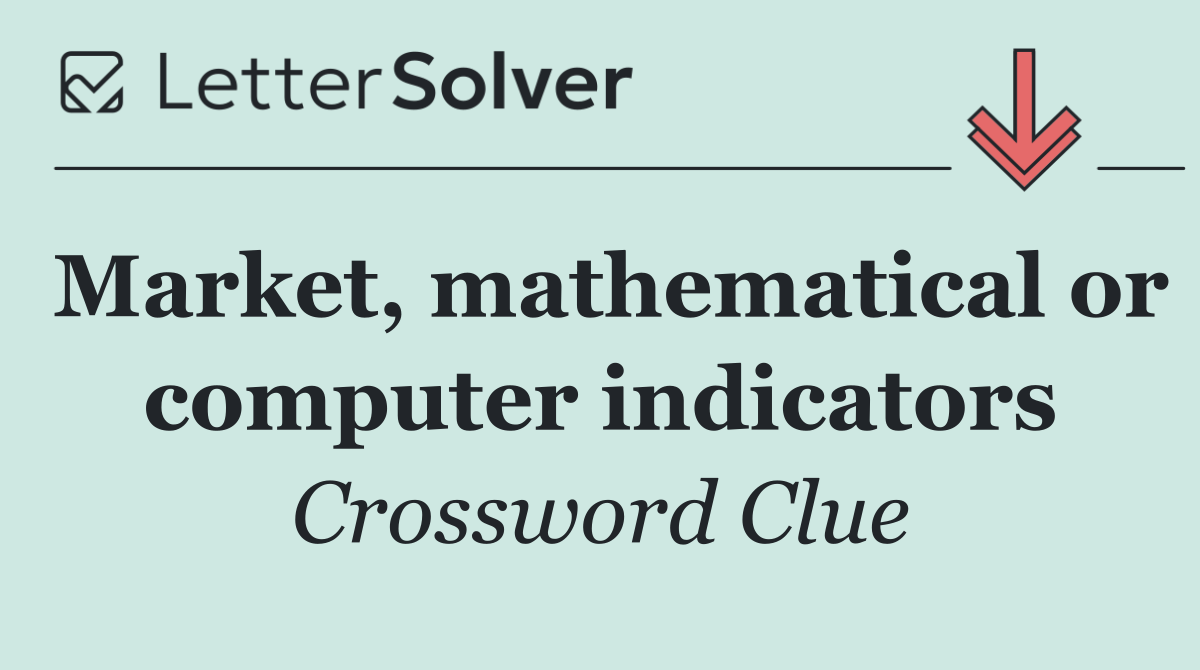 Market, mathematical or computer indicators