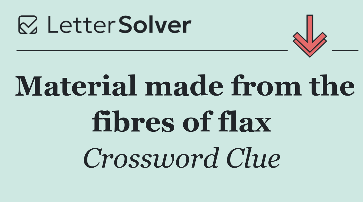 Material made from the fibres of flax