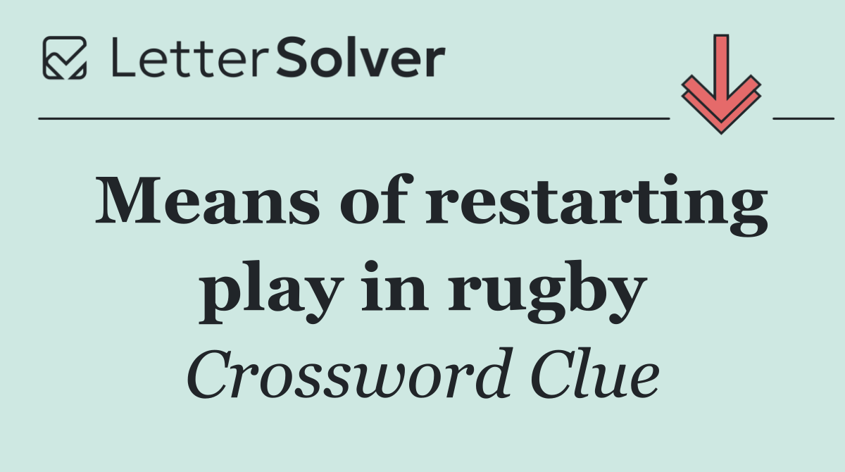 Means of restarting play in rugby