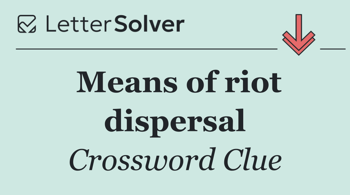 Means of riot dispersal