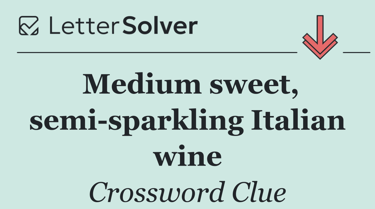 Medium sweet, semi sparkling Italian wine