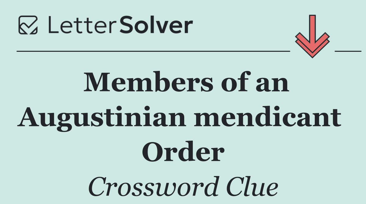 Members of an Augustinian mendicant  Order