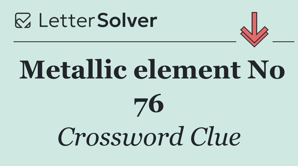 Metallic element No 76