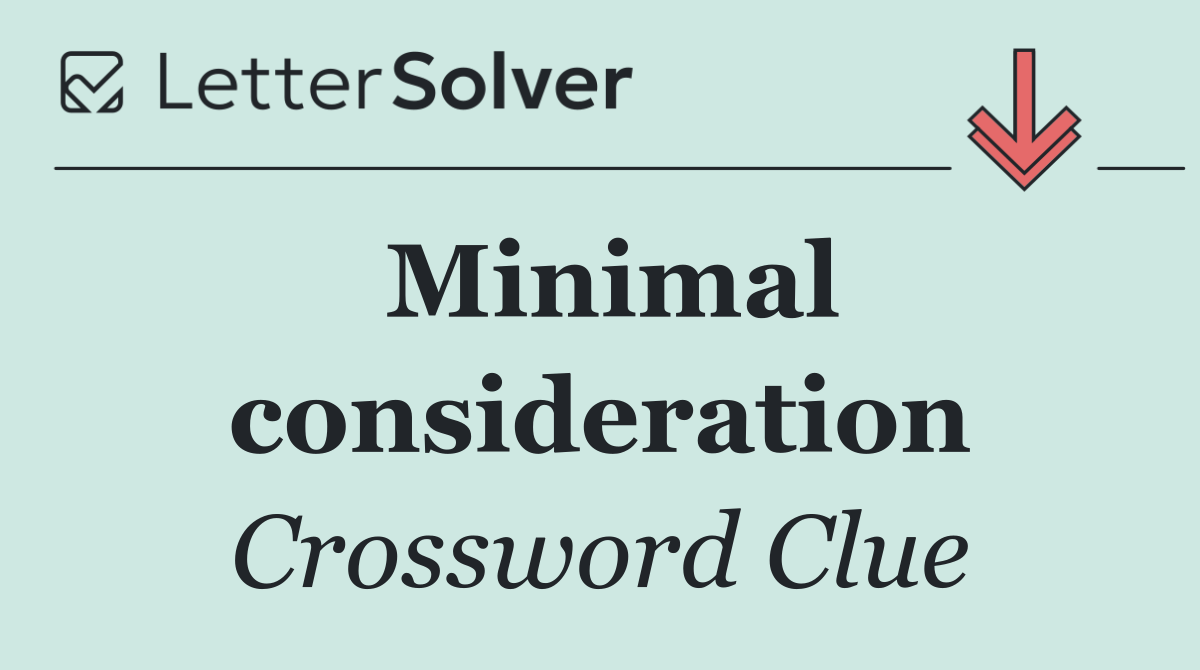Minimal consideration