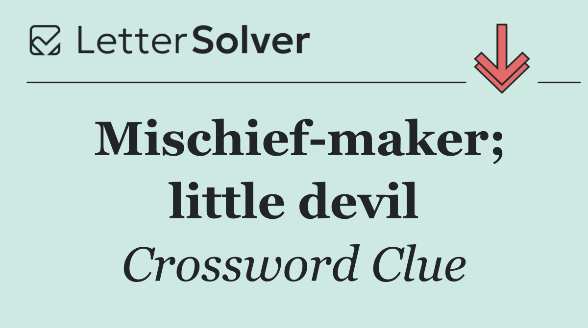 Mischief maker; little devil