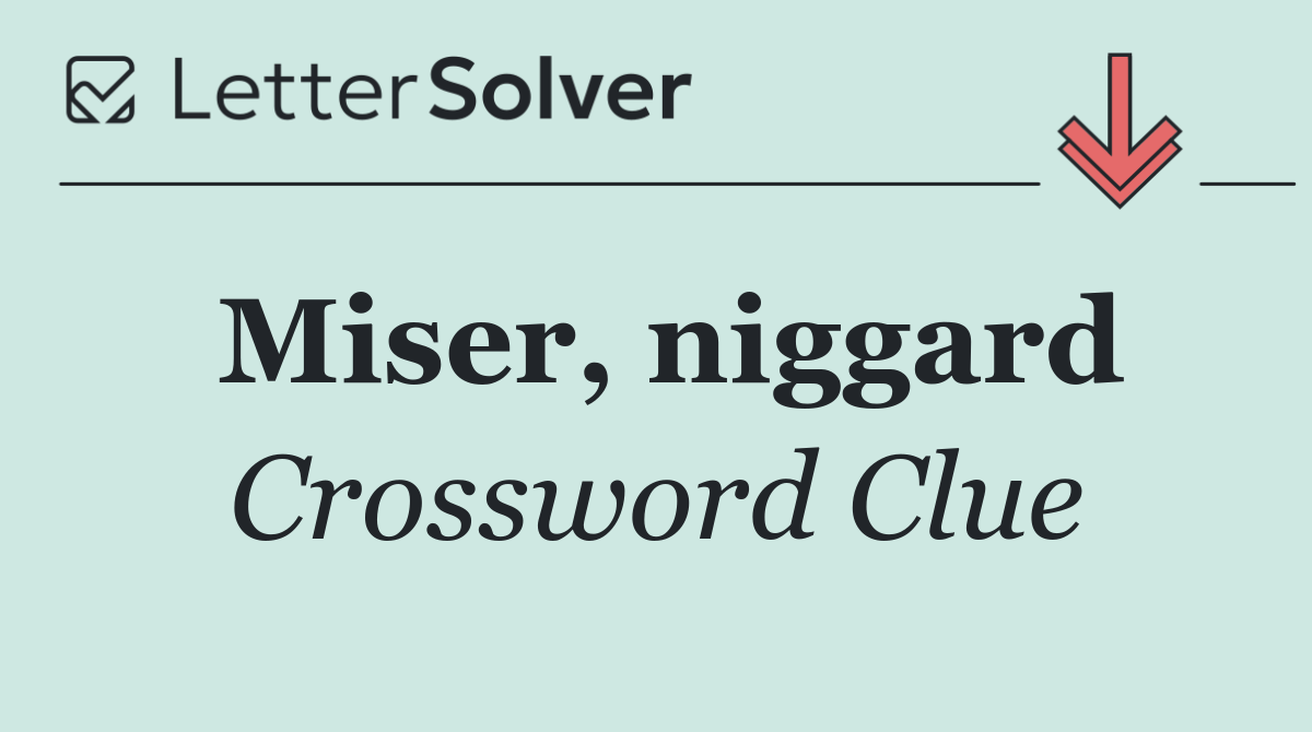Miser, niggard