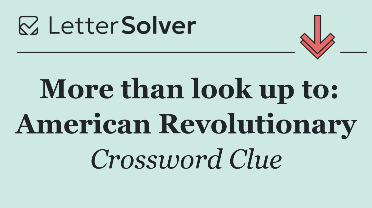 More than look up to: American Revolutionary