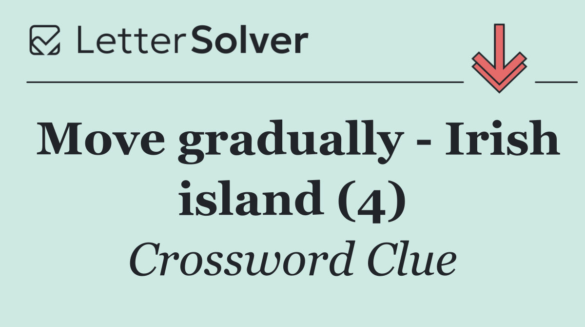 Move gradually   Irish island (4)