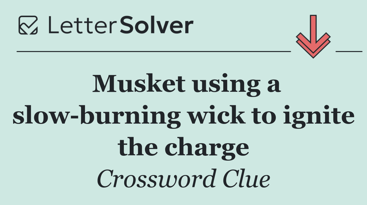 Musket using a slow burning wick to ignite the charge
