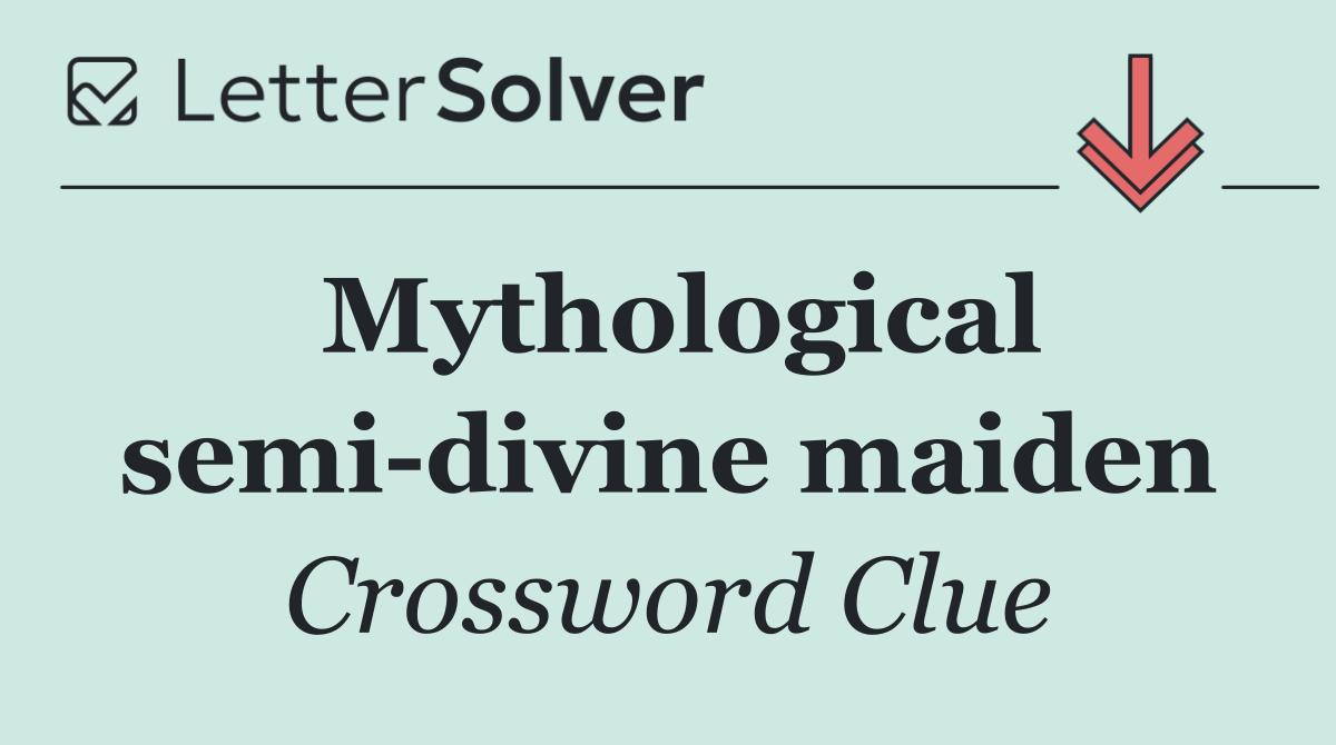 Mythological semi divine maiden