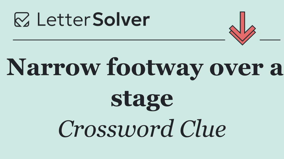 Narrow footway over a stage