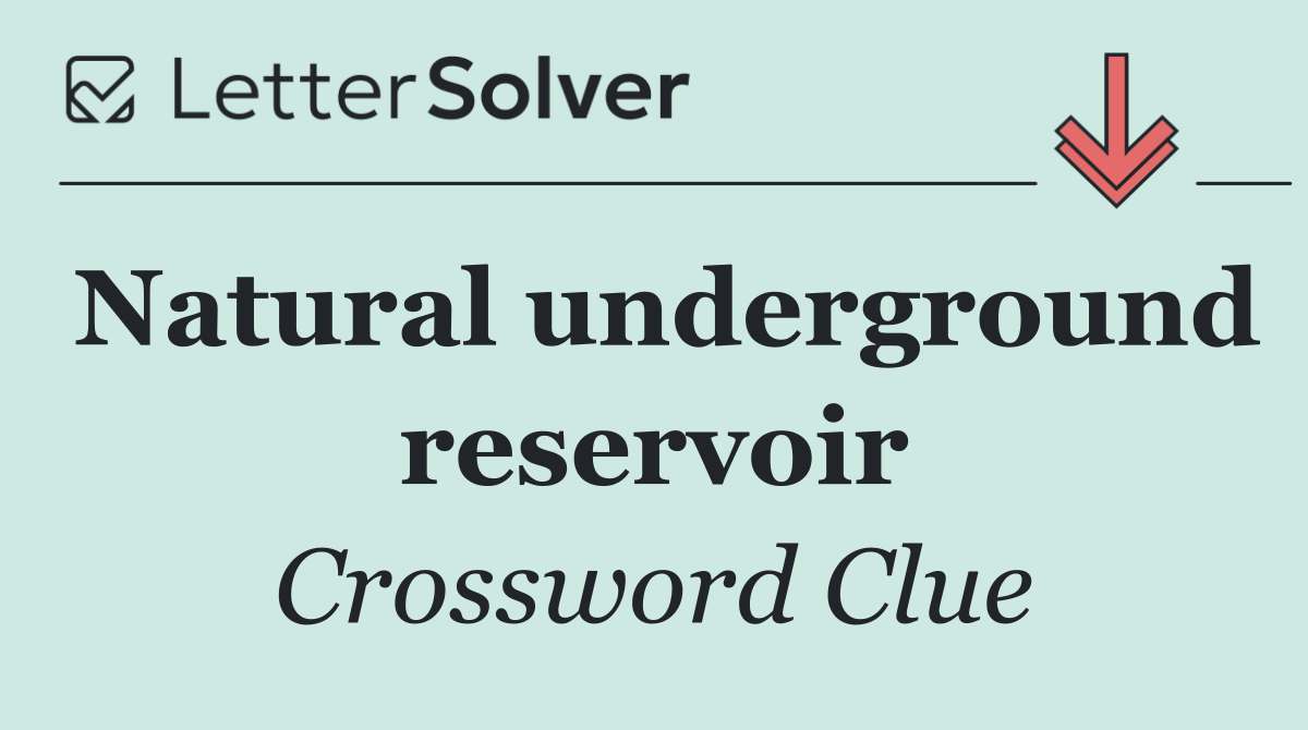 Natural underground reservoir