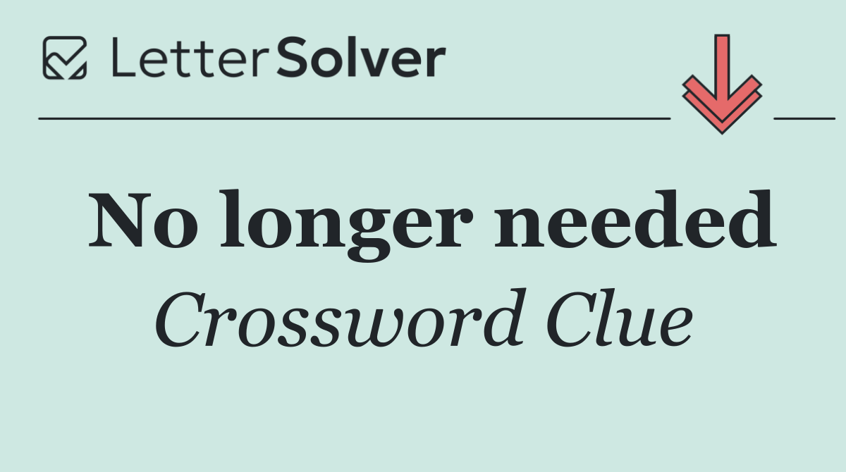 No longer needed