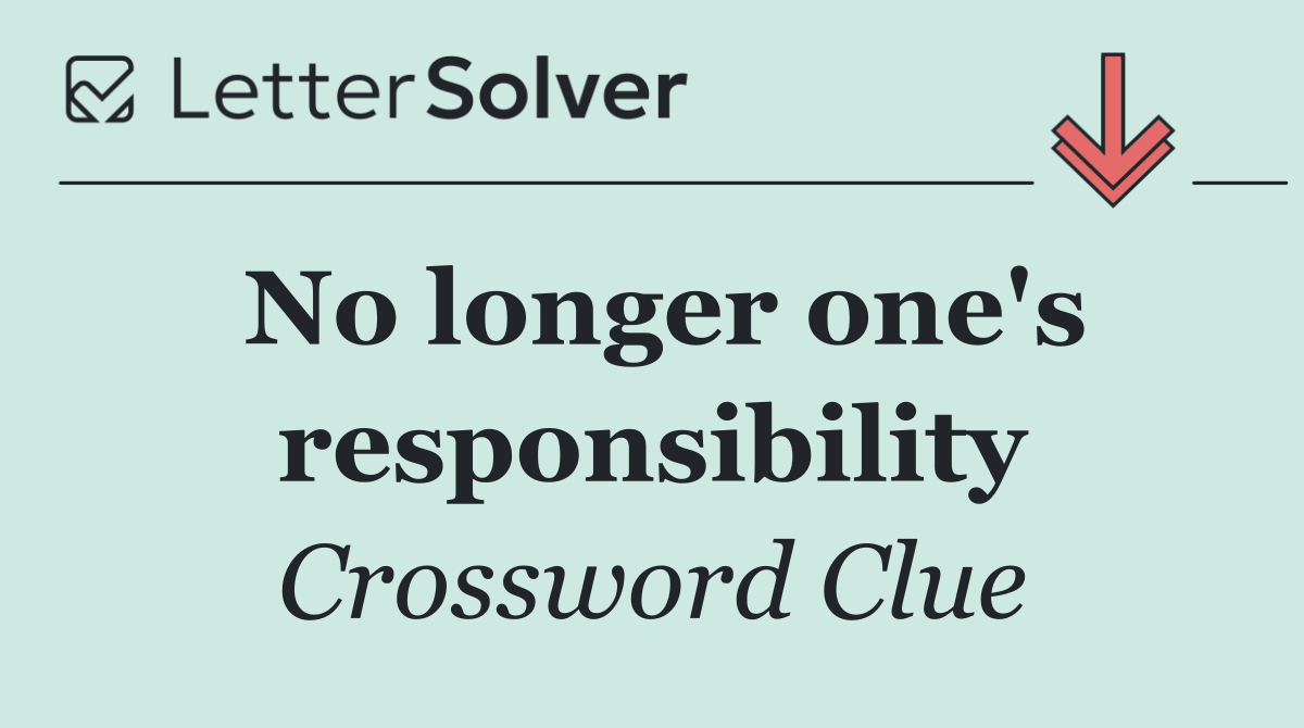 No longer one's responsibility