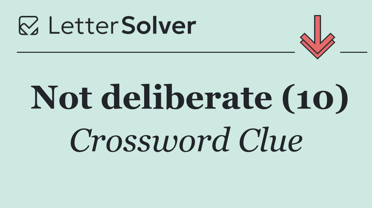 Not deliberate (10)