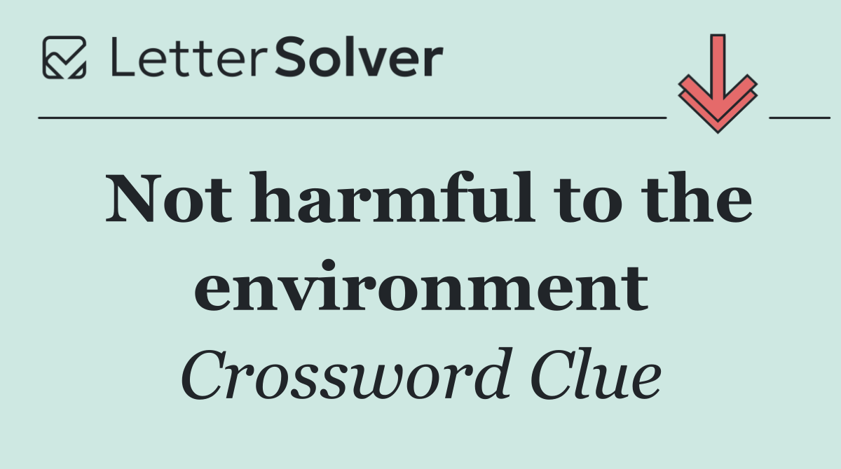 Not harmful to the environment