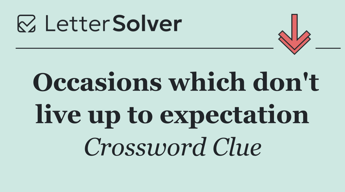 Occasions which don't live up to expectation