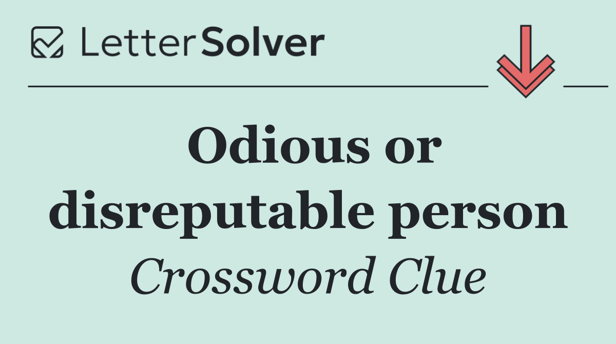 Odious or disreputable person