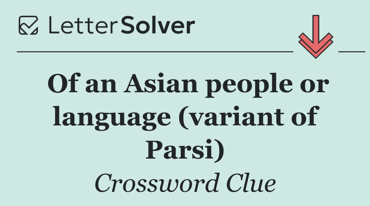 Of an Asian people or language (variant of Parsi)
