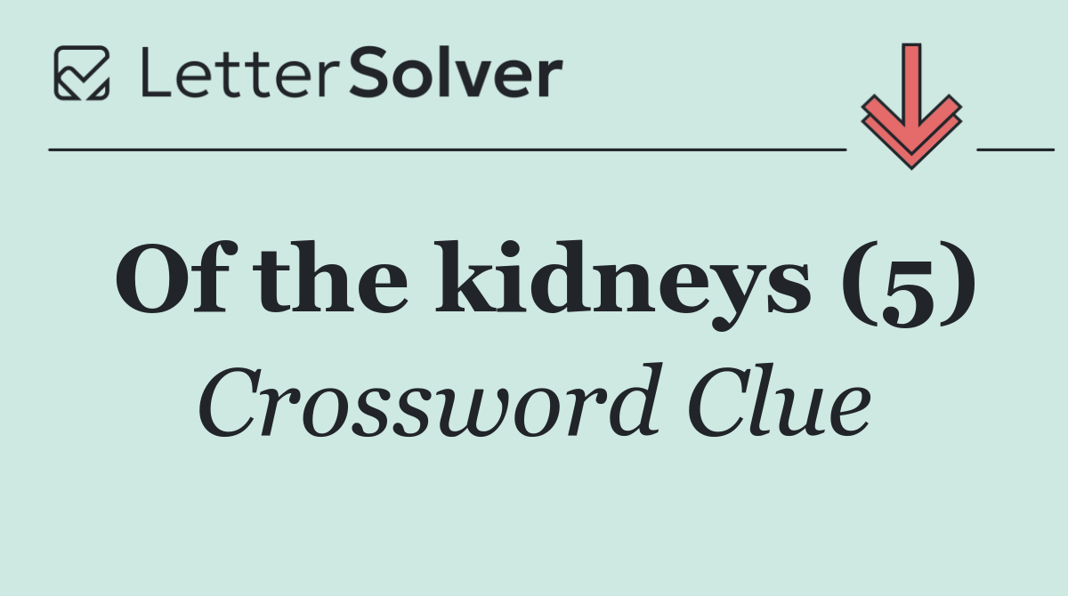 Of the kidneys (5)