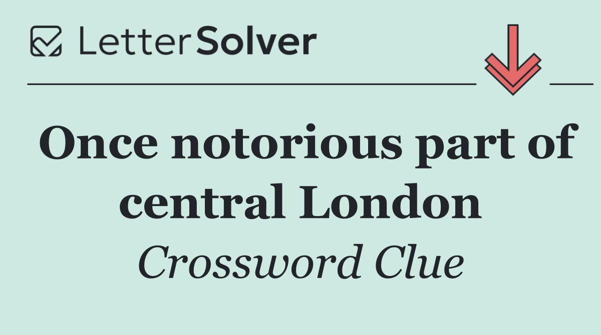 Once notorious part of central London