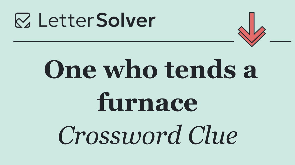One who tends a furnace