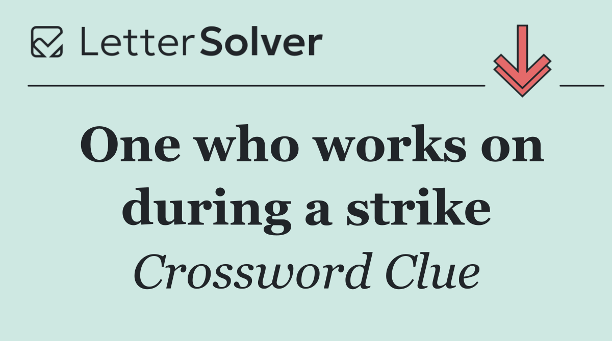 One who works on during a strike