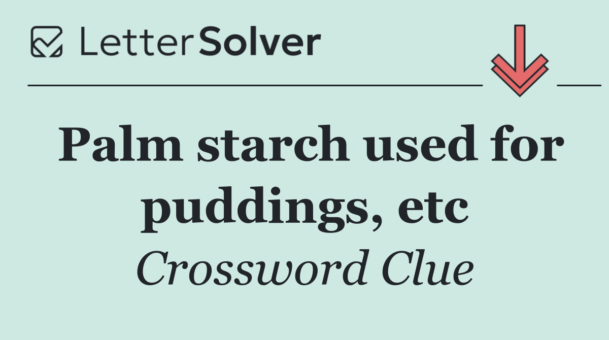 Palm starch used for puddings, etc