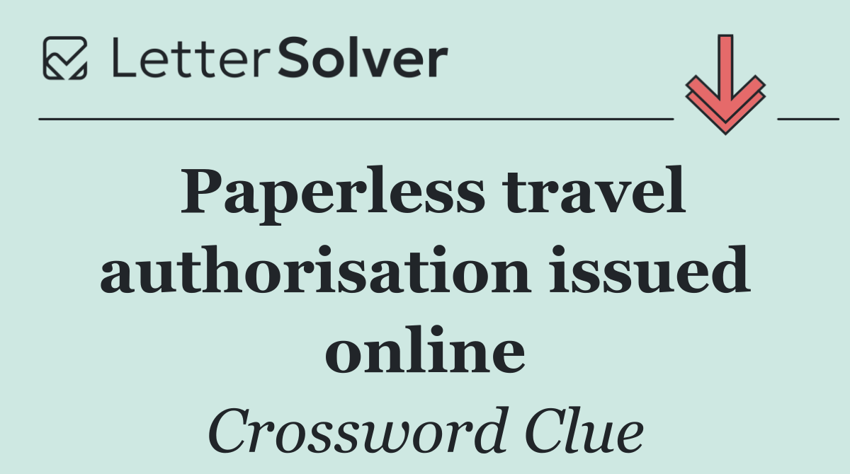 Paperless travel authorisation issued online