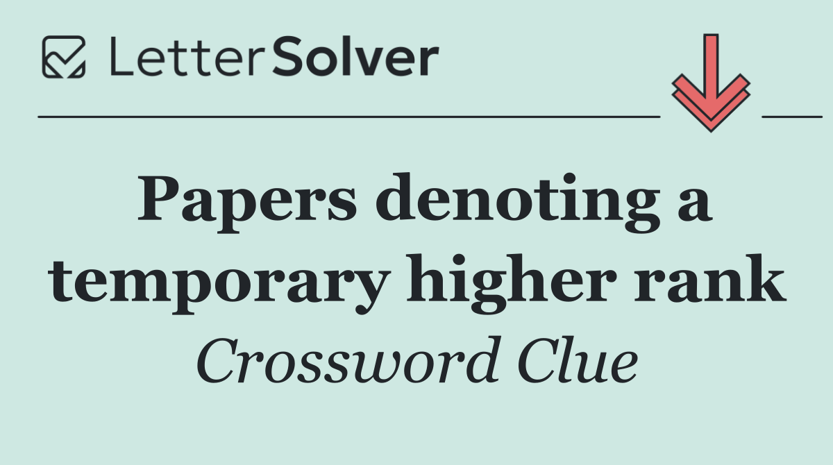 Papers denoting a temporary higher rank